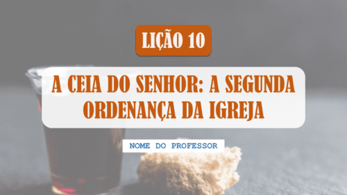 Como baixar os slides; Lição 10 - A Ceia do Senhor: A Segunda Ordenança da Igreja