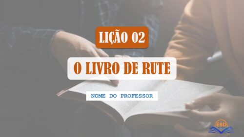 Lição 02 - O Livro de Rute