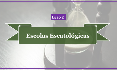 Aula 02 – Escolas Escatológicas