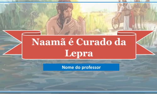 Naamã é Curado da Lepra